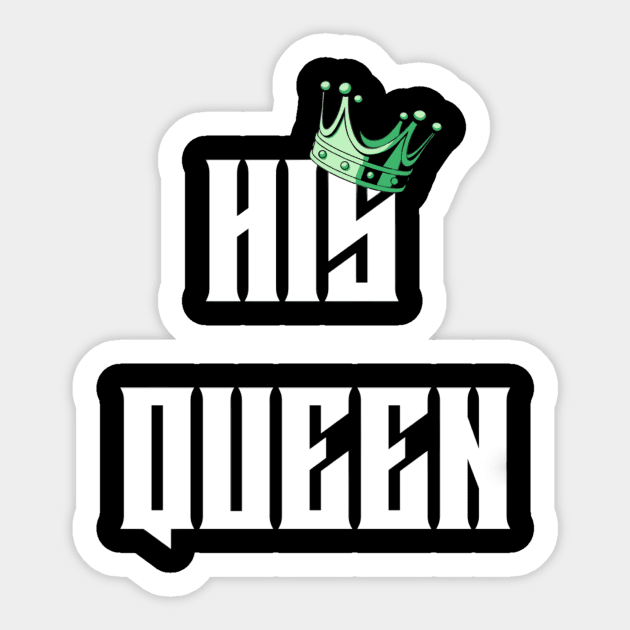 HIS QUEEN T-SHIRT Sticker by DROUAL DESIGNS